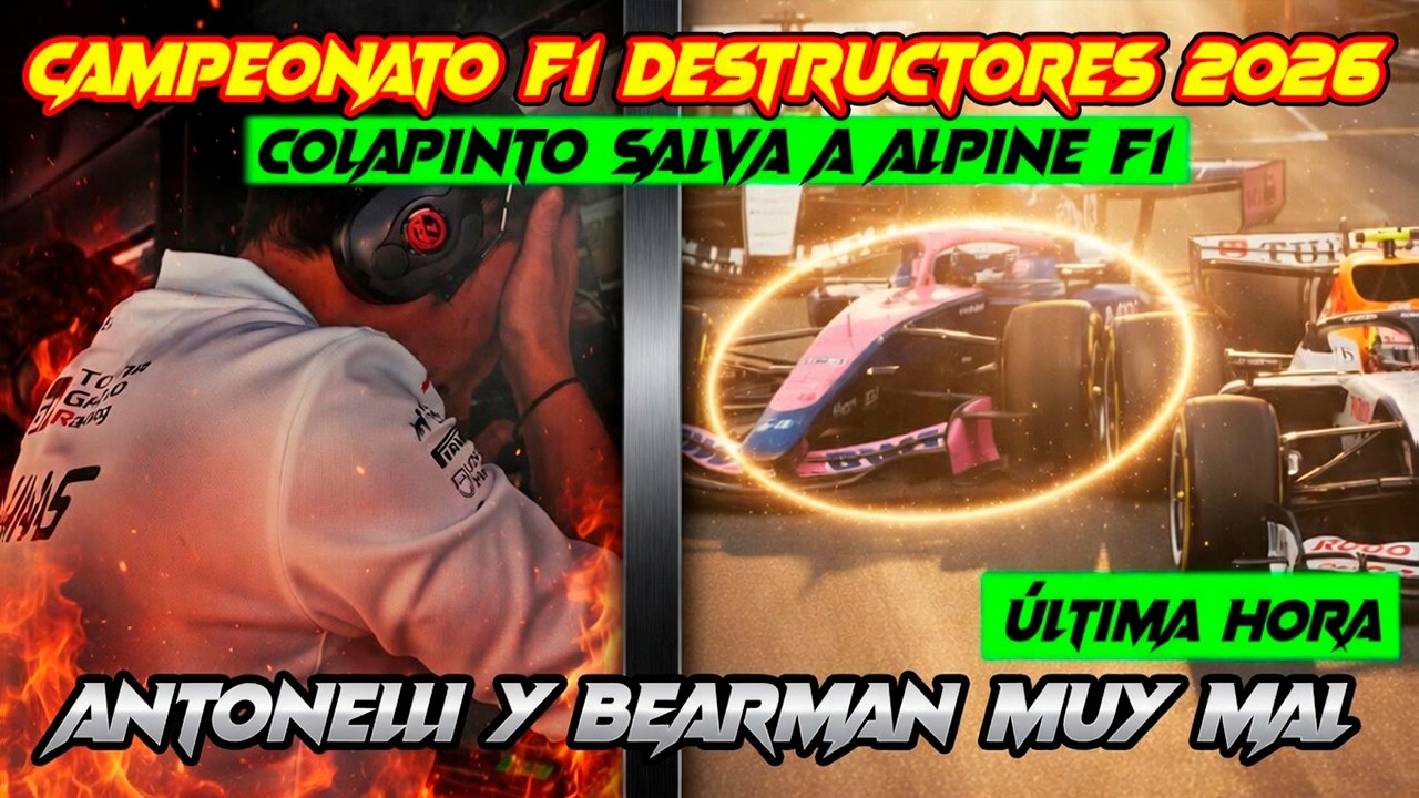 COLAPINTO SALVA A ALPINE F1 EN EL CAMPEONATO DE DESTRUCTORES F1 2026, ANTONELLI Y BEARMAN MUY MAL