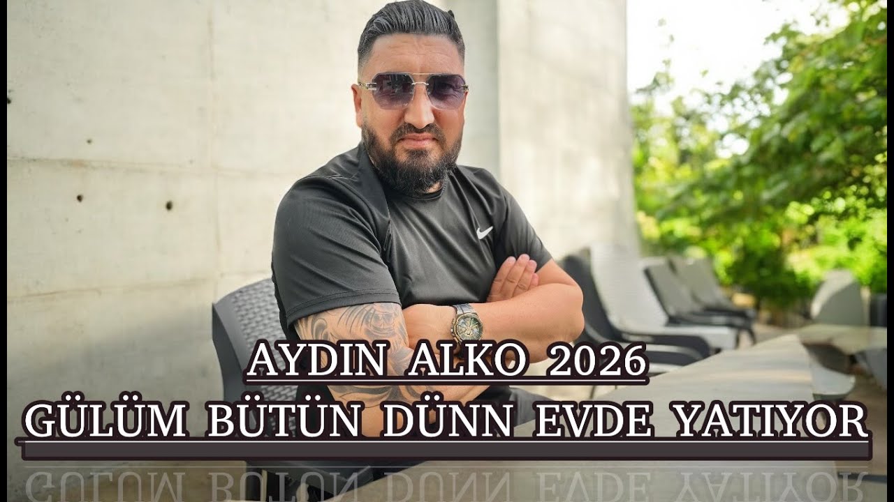 Ork Aydin Alko 2026 - G&uuml;l&uuml;m B&uuml;t&uuml;n Dun Evde Yatiyor 2026 Kocek