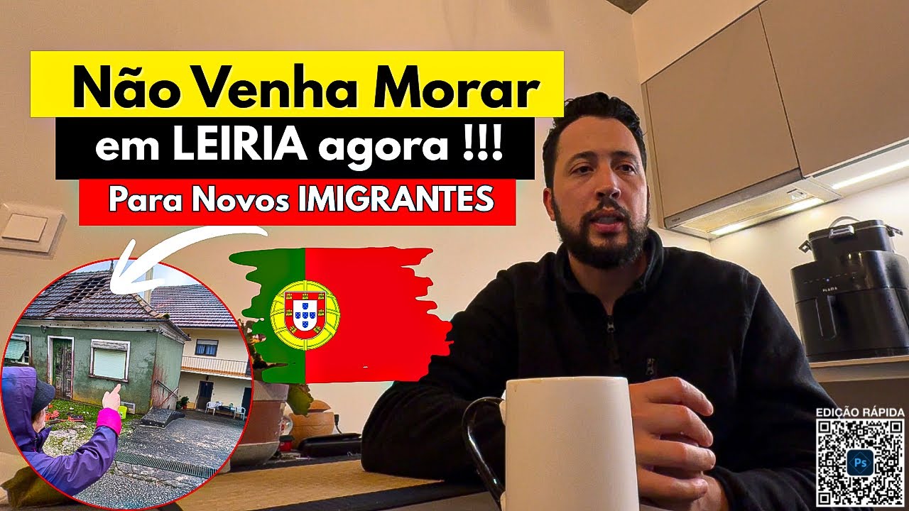 NÃO Comece Sua Vida de IMIGRANTE em LEIRIA - portugal, Nesse Momento !! 🇵🇹