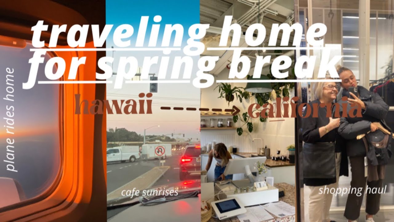 traveling home for spring break vlog! (hawaii to california)