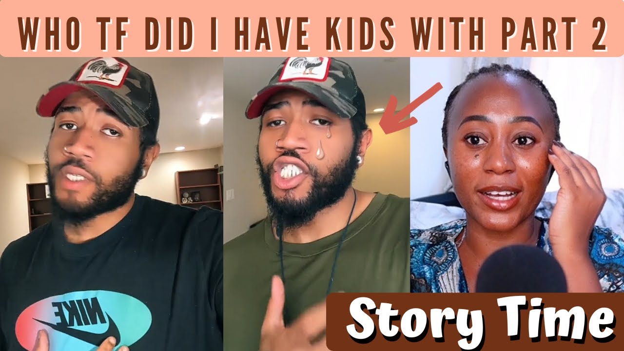Part 2 Black Man Shares His Story Who Tf Did I Have Kids With - Story Time