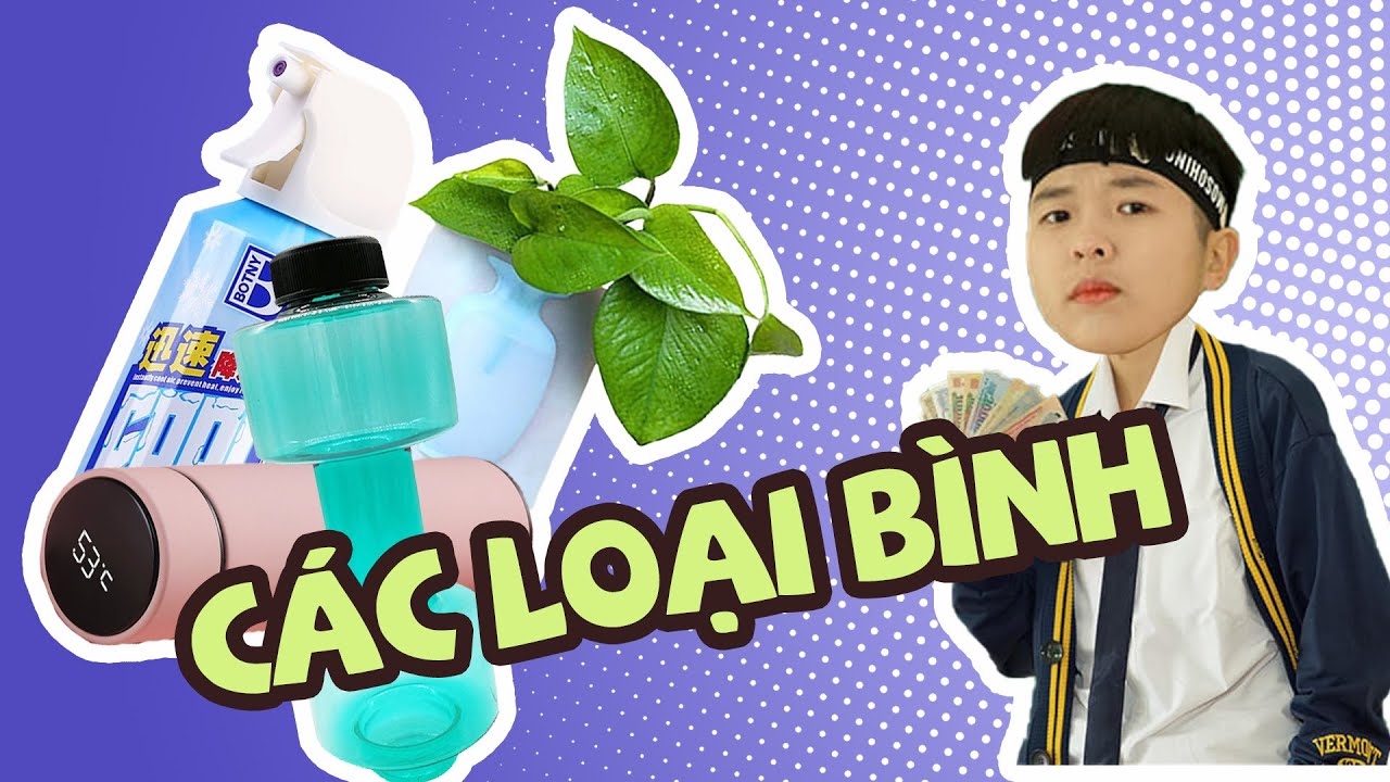 T&ocirc;m Review Tập Full #83: Tất Tần Tật C&aacute;c Loại B&igrave;nh Tiện Lợi