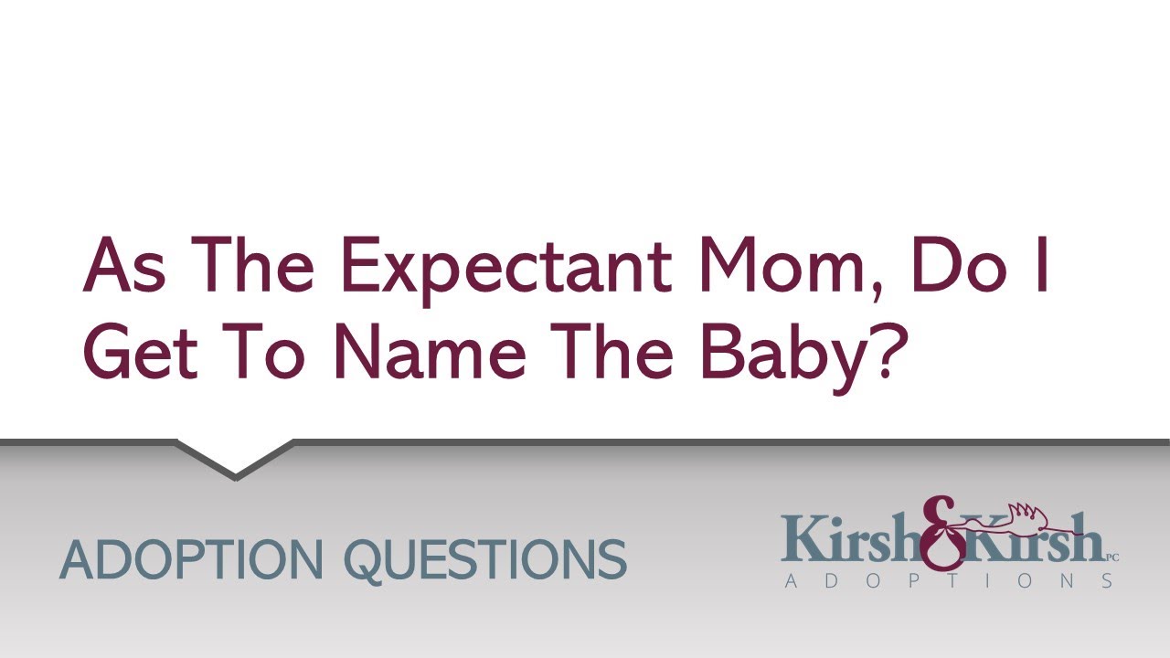 Adoption Question #12: If I put my baby up for adoption, do I get to name the baby?