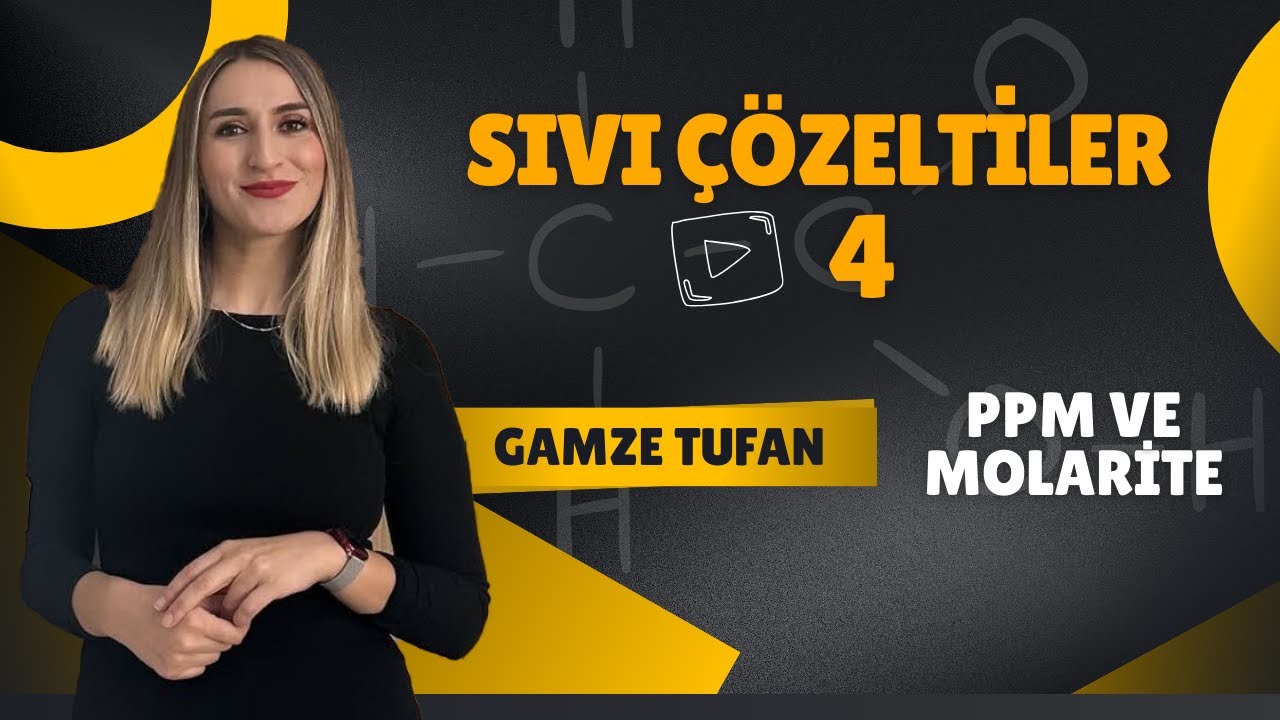 Sıvı Çözeltiler - 4 / PPM ve Molarite → Gamze TUFAN
