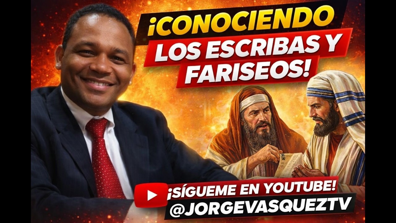 CONOCIENDO LOS ESCRIBAS Y LOS FARISEOS -