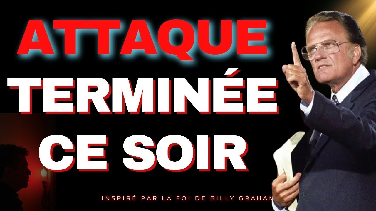 DIEU me dit : L'ATTAQUE que tu subis sera BRISÉE. Vois ta victoire arriver DEMAIN | Billy Graham