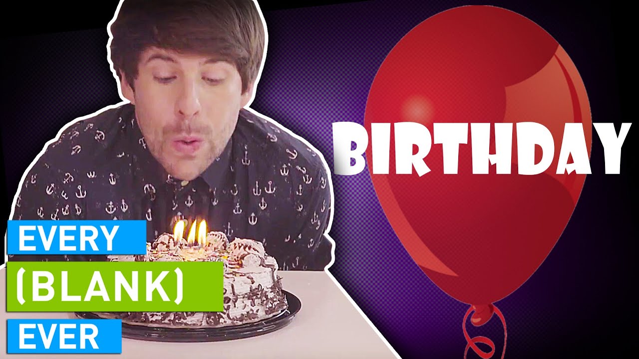 EVERY BIRTHDAY EVER