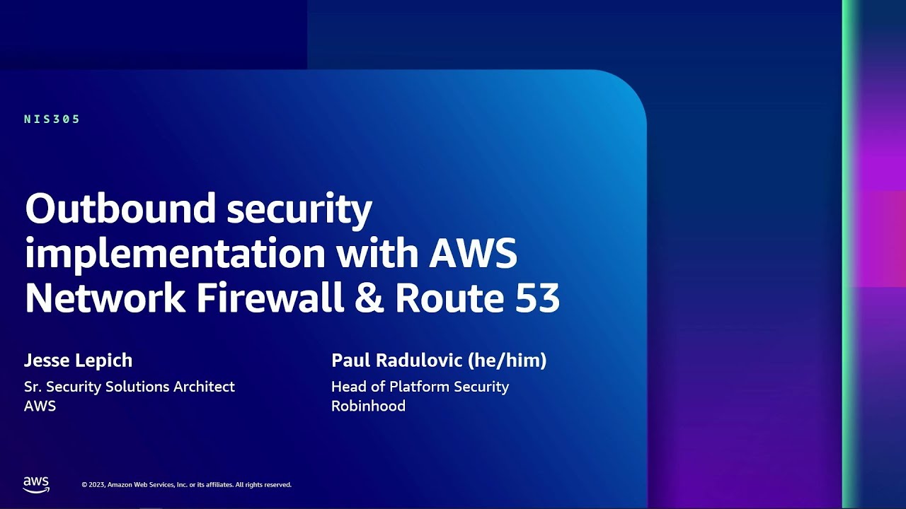 AWS re:Inforce 2023 - Outbound security implementation with AWS Network Firewall & Route 53 (NIS305)