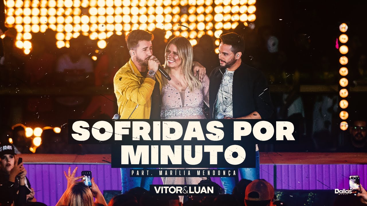 Vitor e Luan - Sofridas Por Minuto - Part. Mar&iacute;lia Mendon&ccedil;a (Dvd Sofridas Por Minuto)