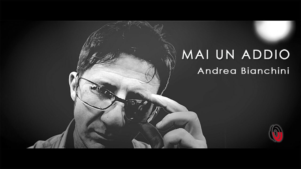Andrea Bianchini - Mai un addio (Official Video)