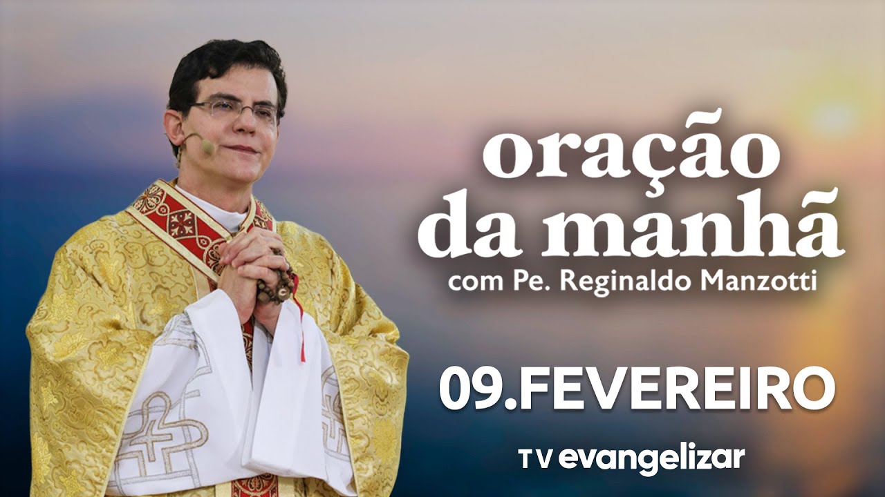 Oração da Manhã | 09/02/26 | com @Padre Reginaldo Manzotti