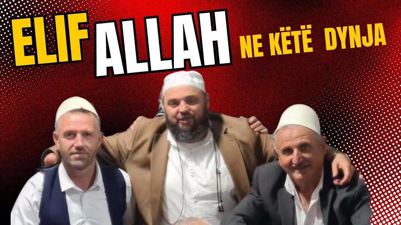 ELIF ALLAH | Per qefin e Hoxhës  Fatmir Latifaj- Sali Bajrami dhe Hasan Kqiqi (te Maliçi Mollopolc)