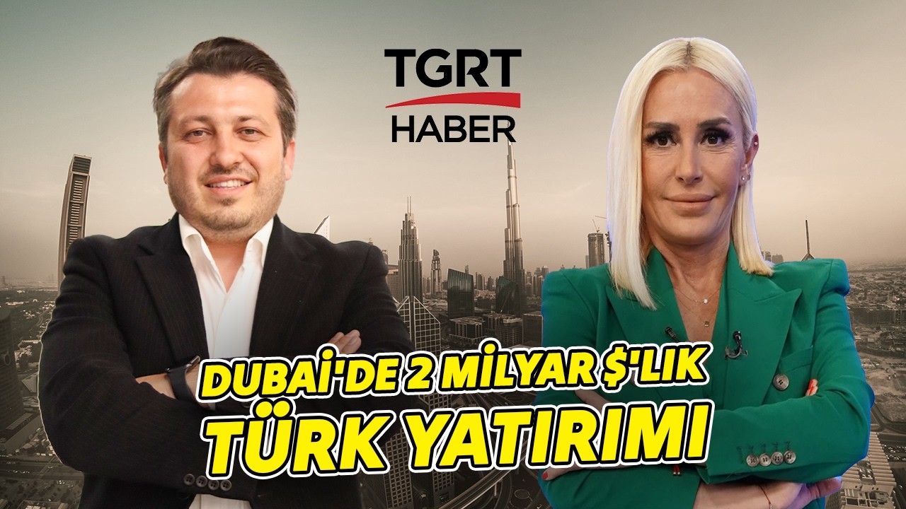 TGRT Haber: Dubai’de Son Durum ve Gayrimenkul Piyasası Analizi | Abdullatif Koç