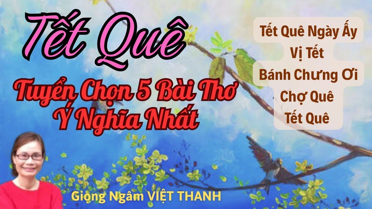 Tiếng Thơ Ngày Tết Gợi Nhớ Tết Quê - Tuyển Chọn 5 Bài Thơ Ý Nghĩa 