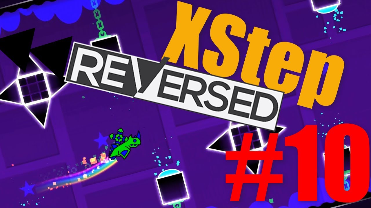 Geometry Dash - XStep (Reversed)