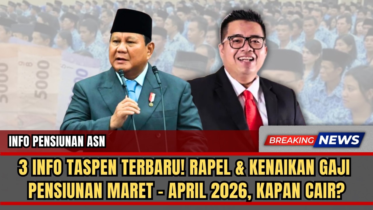 3 INFO TASPEN TERBARU! RAPEL & KENAIKAN GAJI PENSIUNAN MARET - APRIL 2026, KAPAN CAIR?