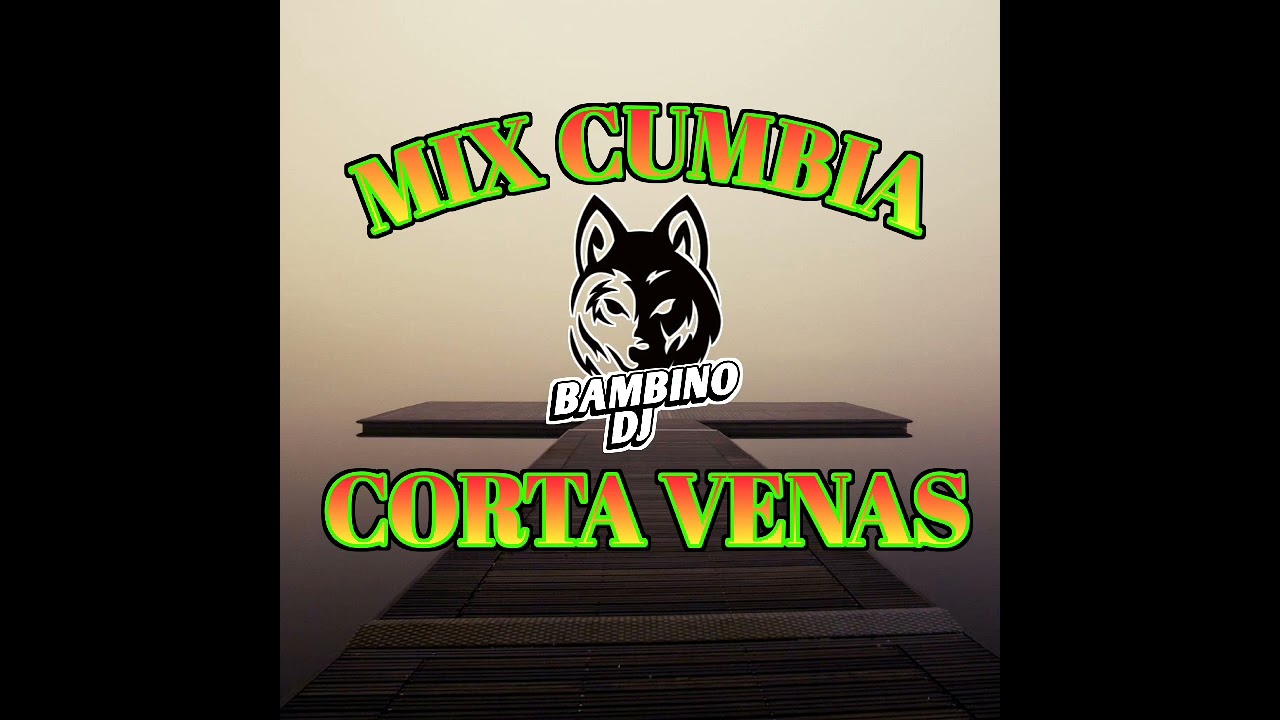 MIX CUMBIA CORTA VENAS LO MEJOR🇲🇽🇦🇷&bull;●Bambinodj●&bull;
