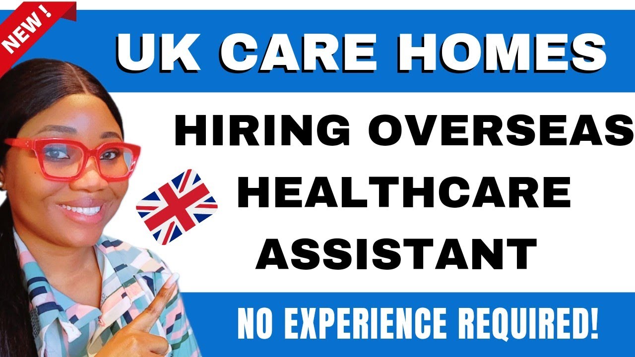UK CARE HOMES RECRUITING HEALTHCARE ASSISTANT FROM OVERSEAS | VISA SPONSORSHIP AVAILABLE