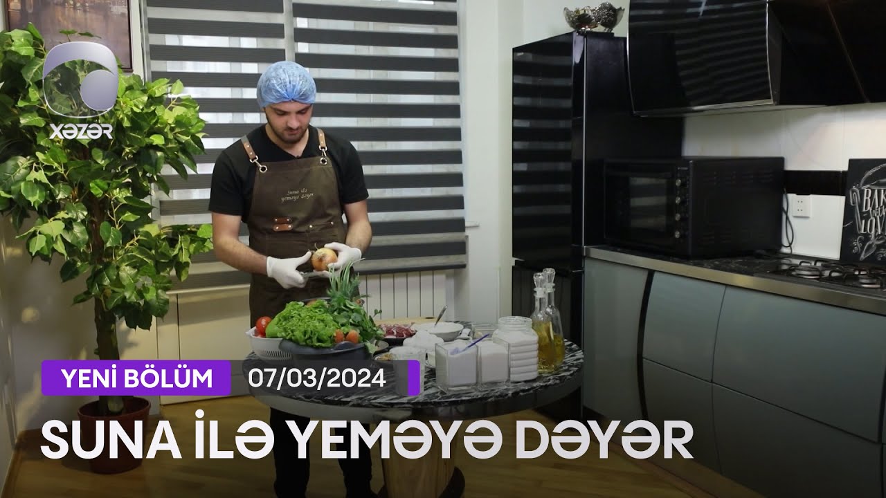 Suna İlə Yeməyə Dəyər - Firudin Əliyevin Evi  07.03.2024