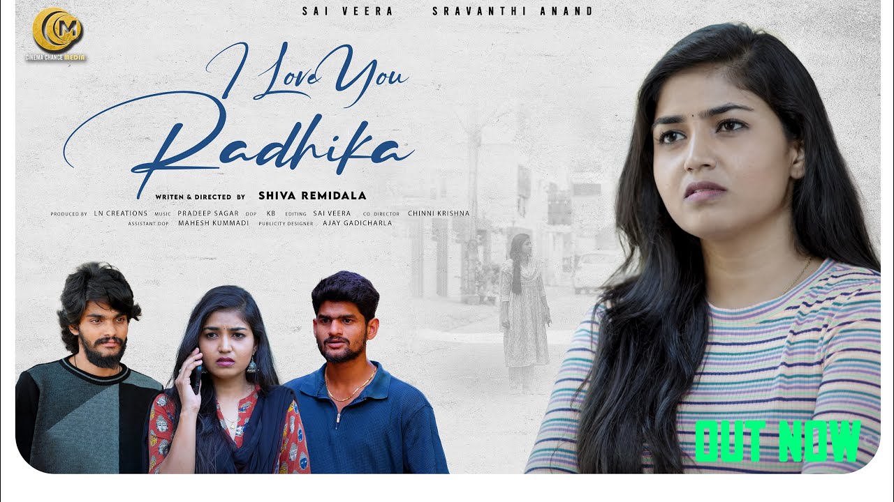 | I LOVE U RADHIKA  | EMOTIONAL- LOVE SHORT FILM BY SHIVA REMIDALA | SAI VEERA & SRAVANTHI ANAND |