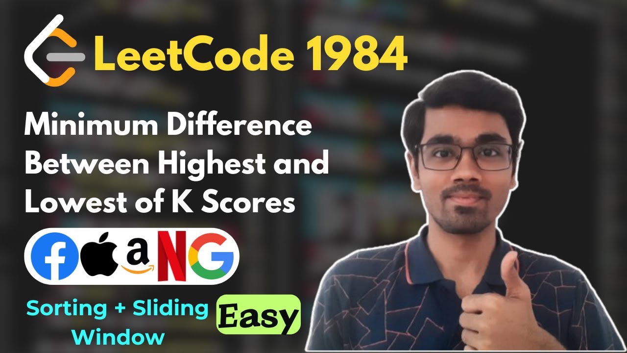 Minimum Difference Between Highest and Lowest of K Scores | LeetCode 1984 | Sorting | Sliding Window