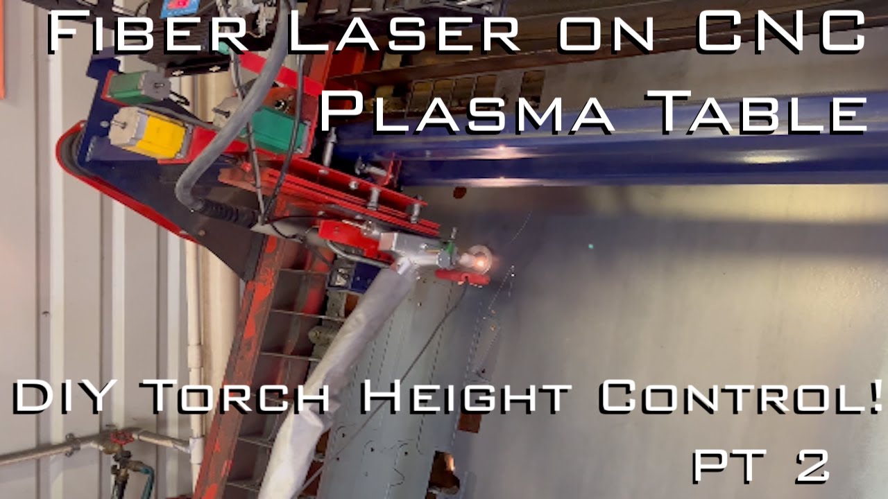 Part 2 with D.I.Y. Torch Height Control for Fiber Laser on CNC Plasma Table.