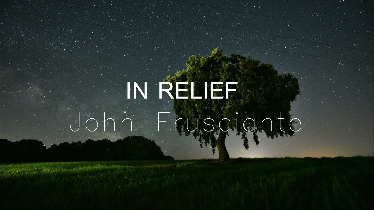 John Frusciante - In Relief lyrics