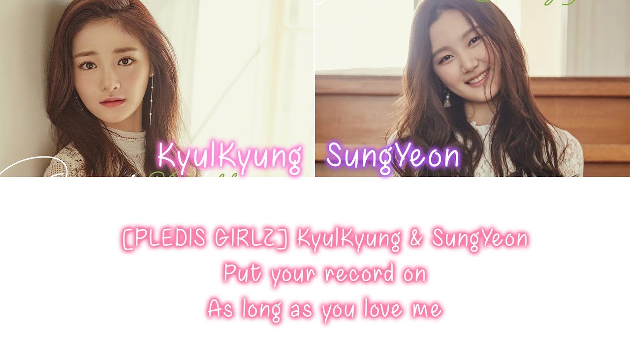 [PLEDIS GIRLZ] KyulKyung SungYeon - Put your record on & As long as you love me