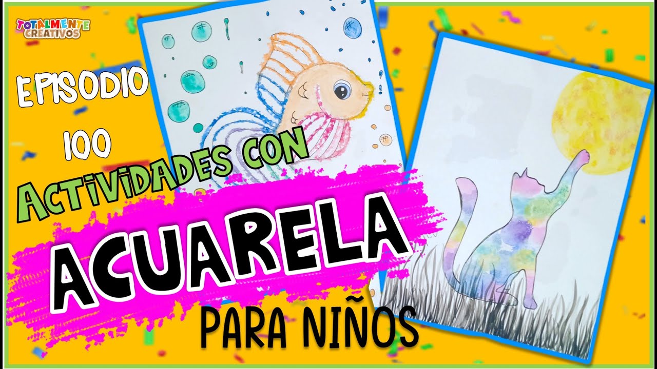 Episodio 19: Dos Actividades Con Acuarela Para Niños-Totalmente Creativos