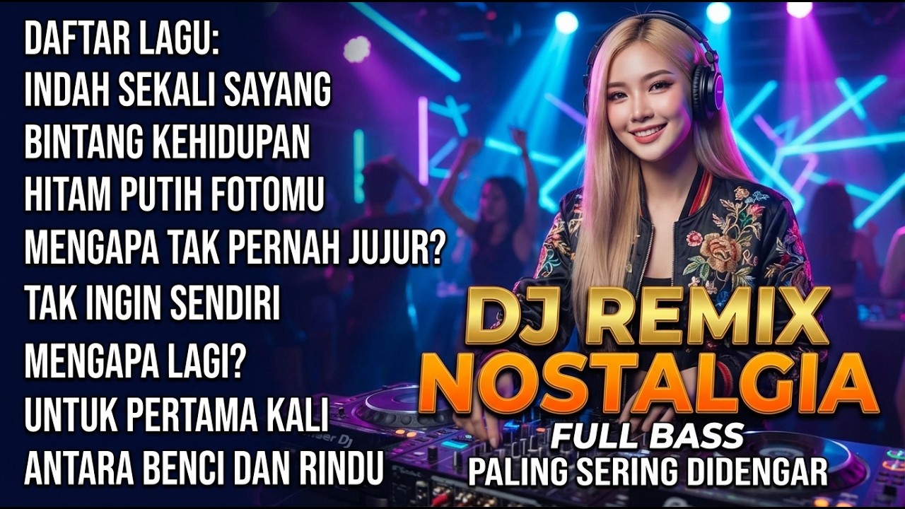 DJ Nostalgia Nonstop Full Bass Cocok Buat Kerja Lapangan, Proyek, Bengkel dan Bangunan