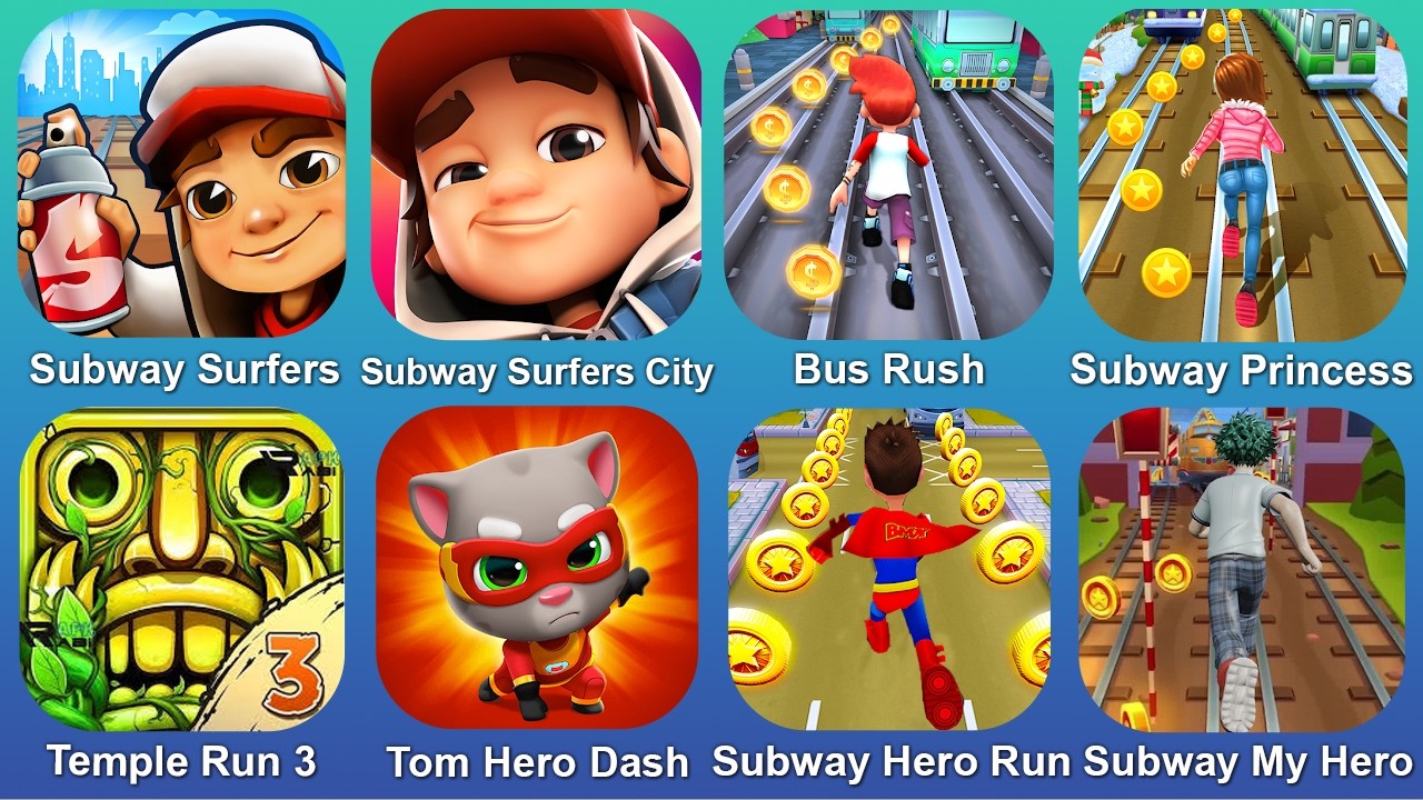 Subway Surfer,Subway Surfers City,Bus Rush,Subway Princes,Temple Run 3,Tom Hero Dash,Subway Hero Run