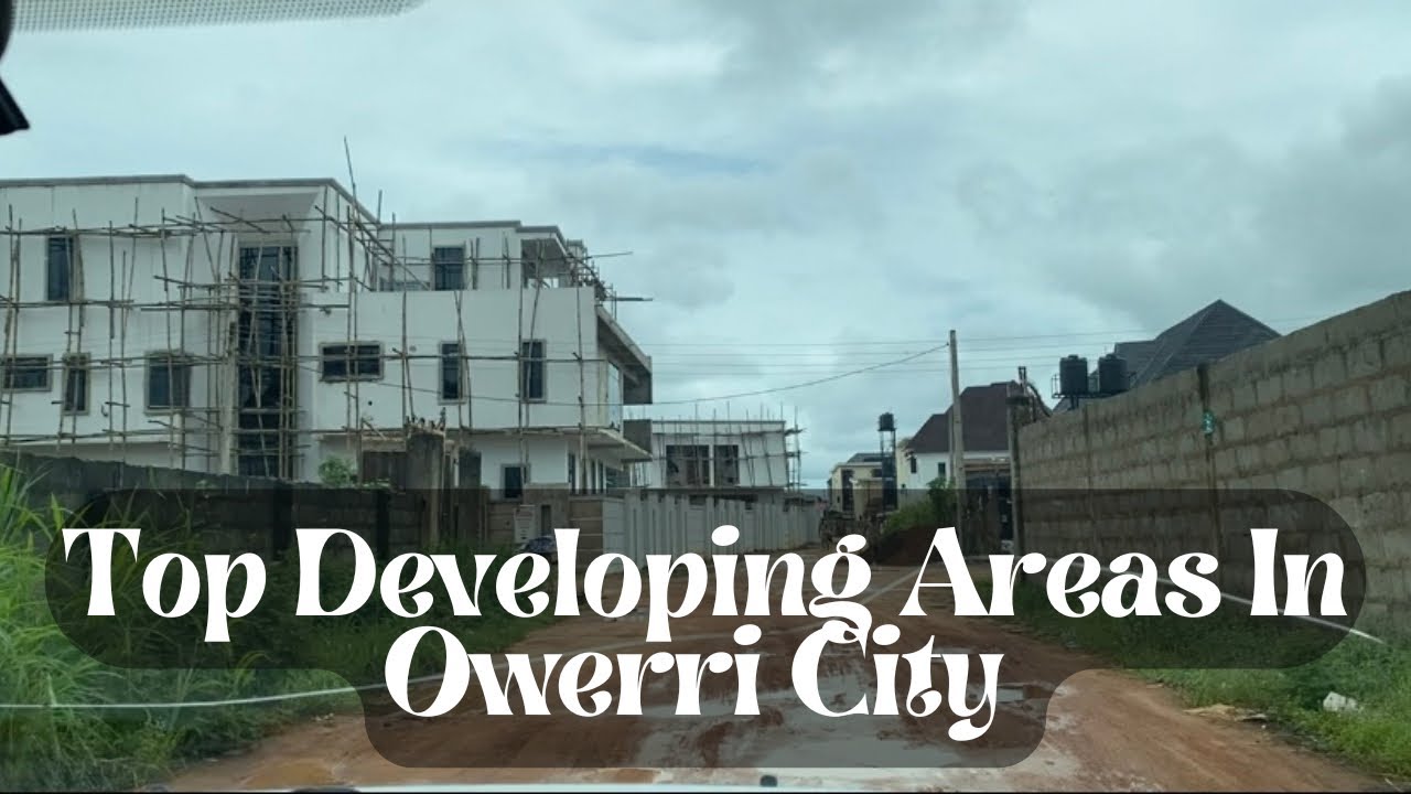 Top Developing Areas In Owerri City | Best Places To Live And Invest.