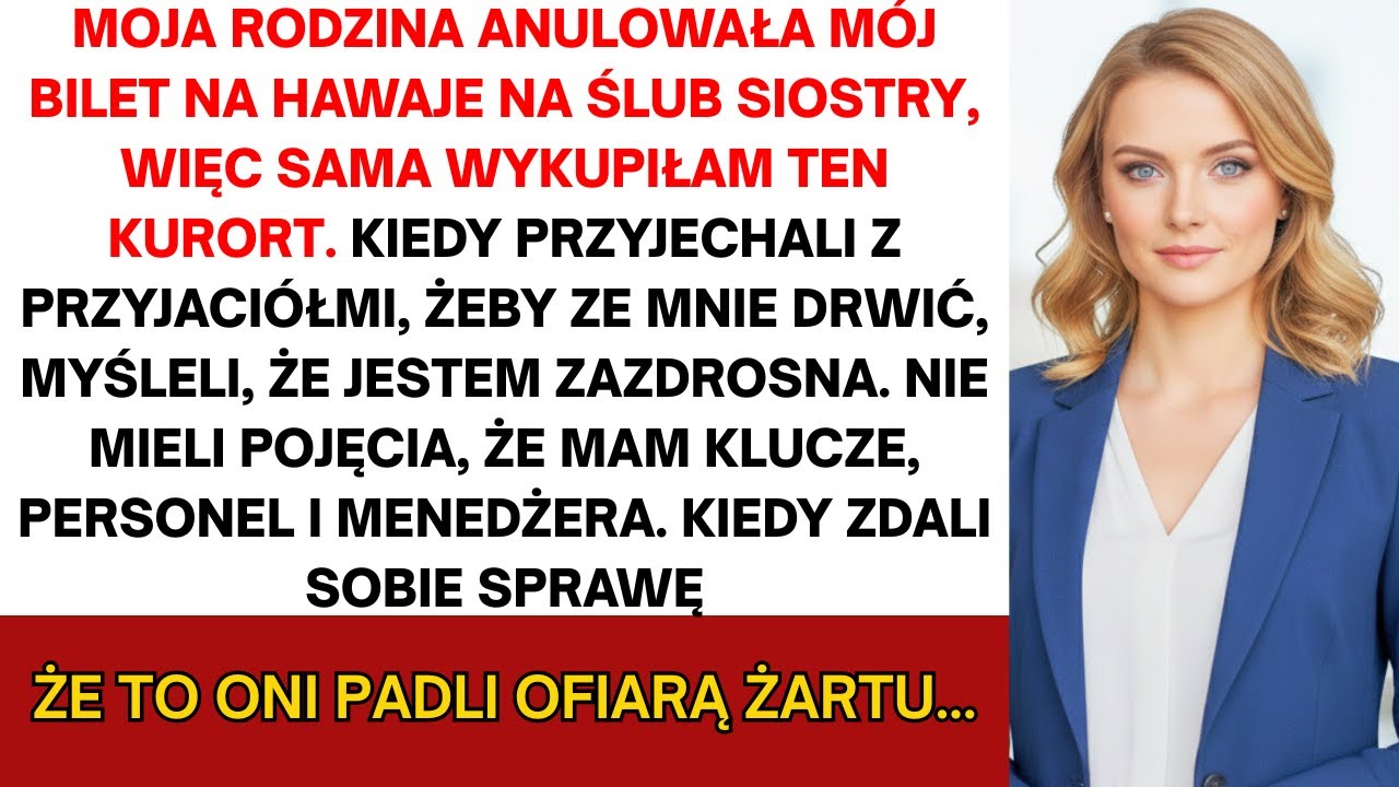 Moja rodzina anulowała mój bilet na Hawaje, by świętować ślub siostry, więc kupiłem cały kurort...