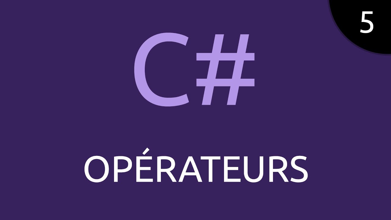 CSharp #5 - opérateurs