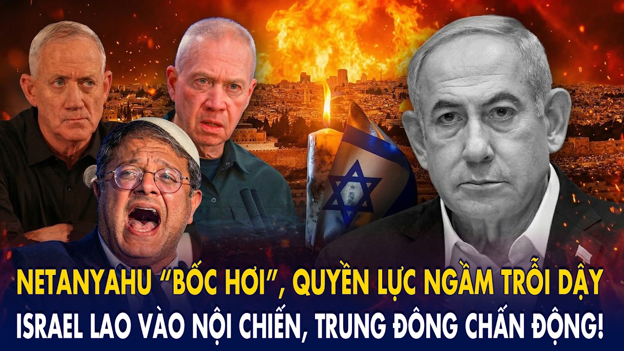 Netanyahu “bốc hơi”, quyền lực ngầm trỗi dậy: Israel lao vào nội chiến, Trung Đông chấn động!