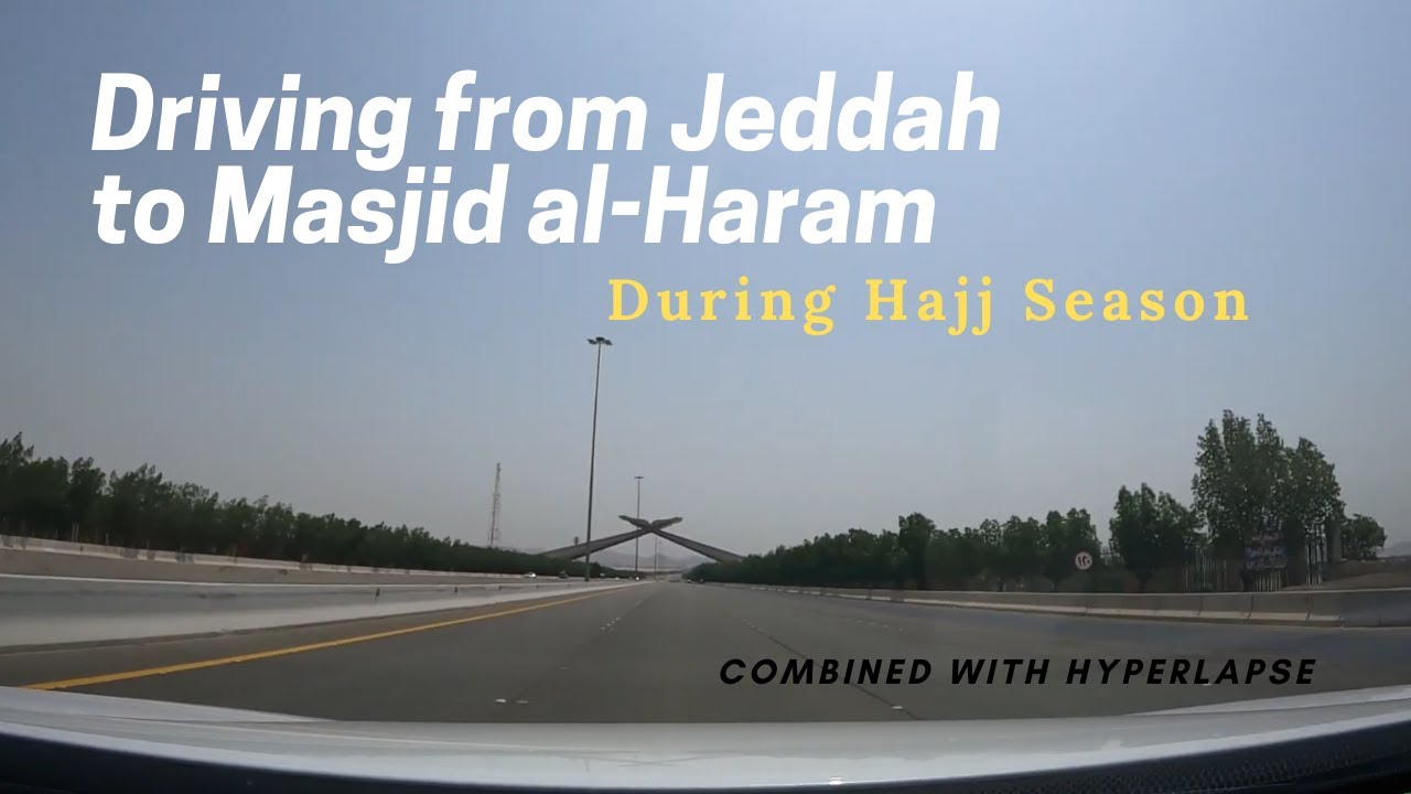Driving from Jeddah to Masjidil Haram in Makkah during Hajj Season [with hyperlapse]