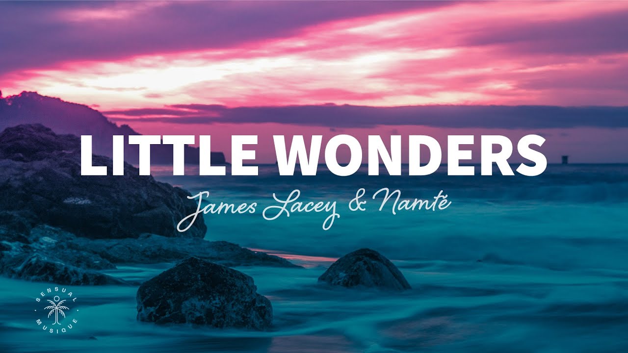 James Lacey & Namt&eacute; - Little Wonders (Lyrics)