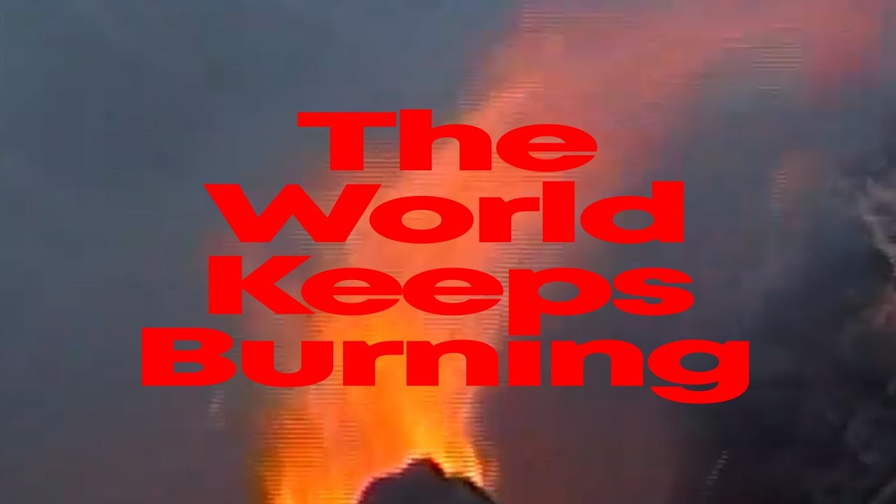 The World Keeps Burning