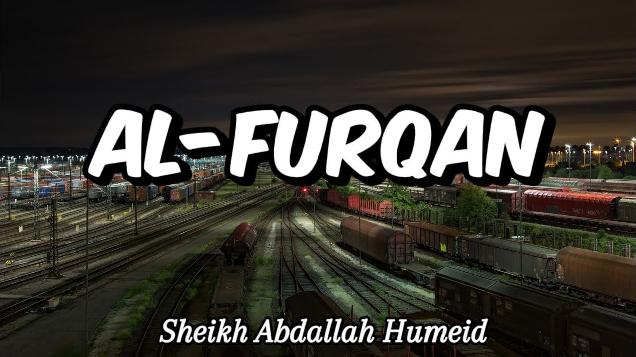 25. SURAH AL-FURQAN  Taraweeh 2022 By Sheikh Abdallah Humeid
