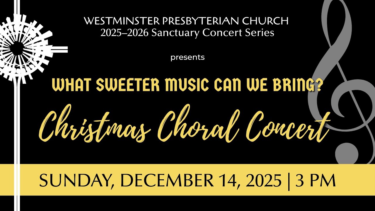 Sanctuary Concert Series: Westminster Choir Christmas Concert - Westminster Presbyterian Church