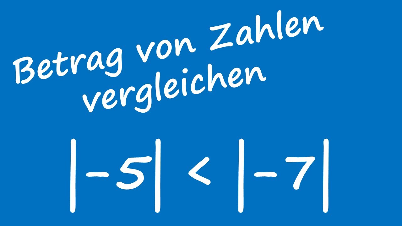 Zahlen Vergleichen mit und ohne Betrag - Mathe 5. Klasse - Gymnasium Bayern