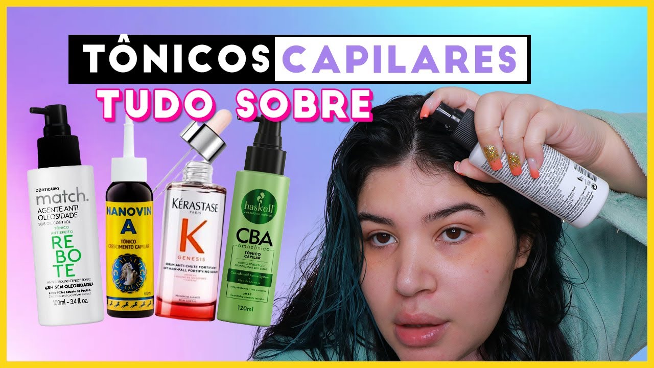 ✏️TUDO SOBRE TÔNICOS CAPILARES [Como aplicar, antiqueda, crescimento, oleosidade e mais!]