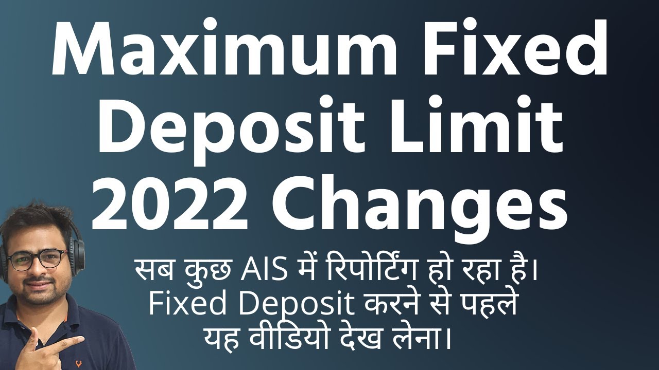 Maximum Fixed Deposit Limit in 2022 | Income Tax on Fixed Deposit Income | How to Save Tax on FD