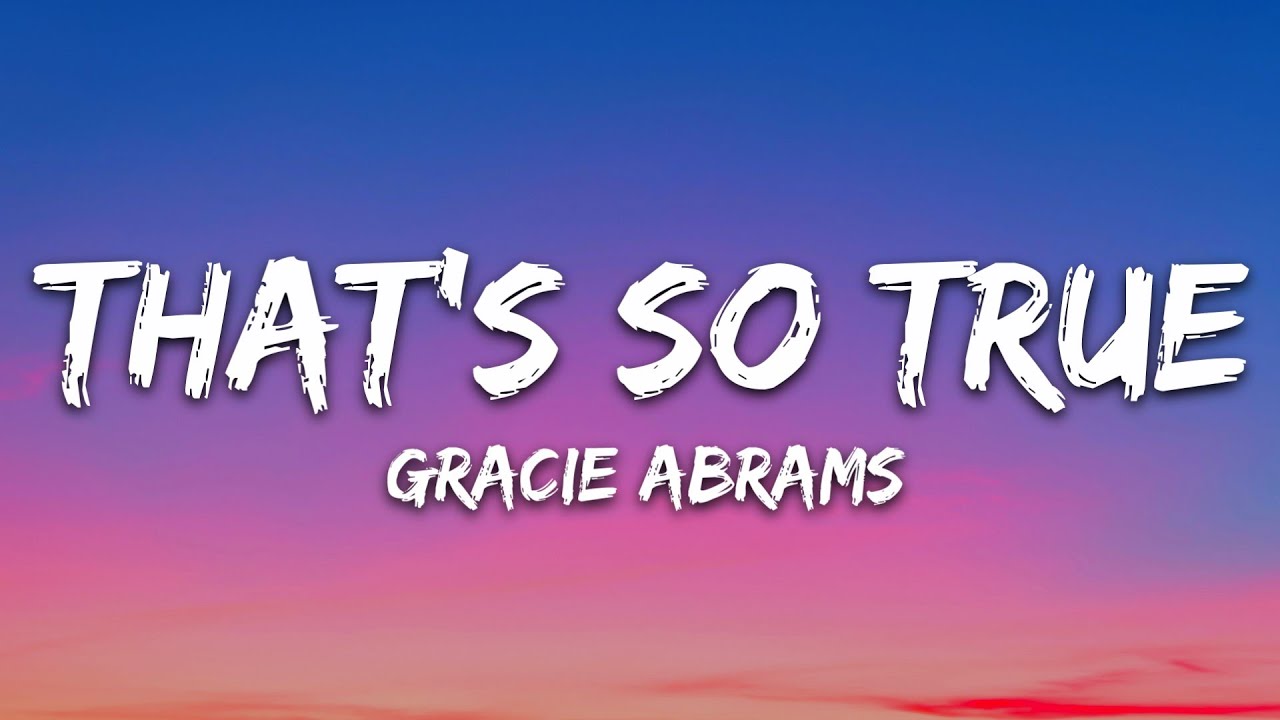 Gracie Abrams - That&rsquo;s So True (Lyrics)