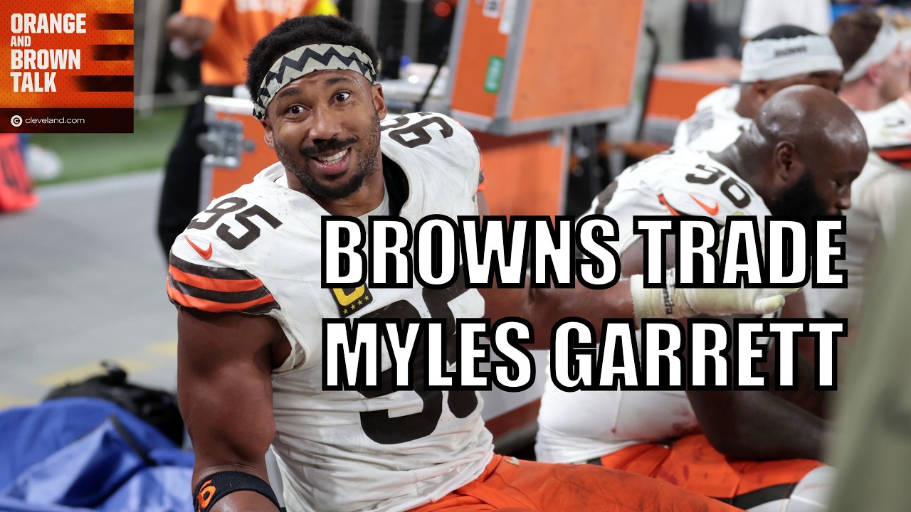 Browns trade Myles Garrett: Was it the right call? Orange and Brown Talk emergency podcast