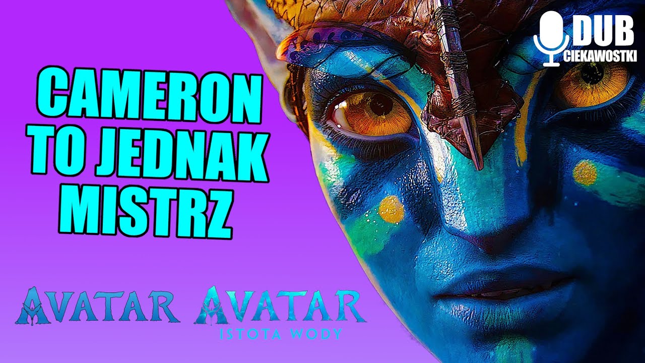 CAMERON TO JEDNAK MISTRZ - Avatar i Avatar: Istota wody  - O filmie i dubbingu