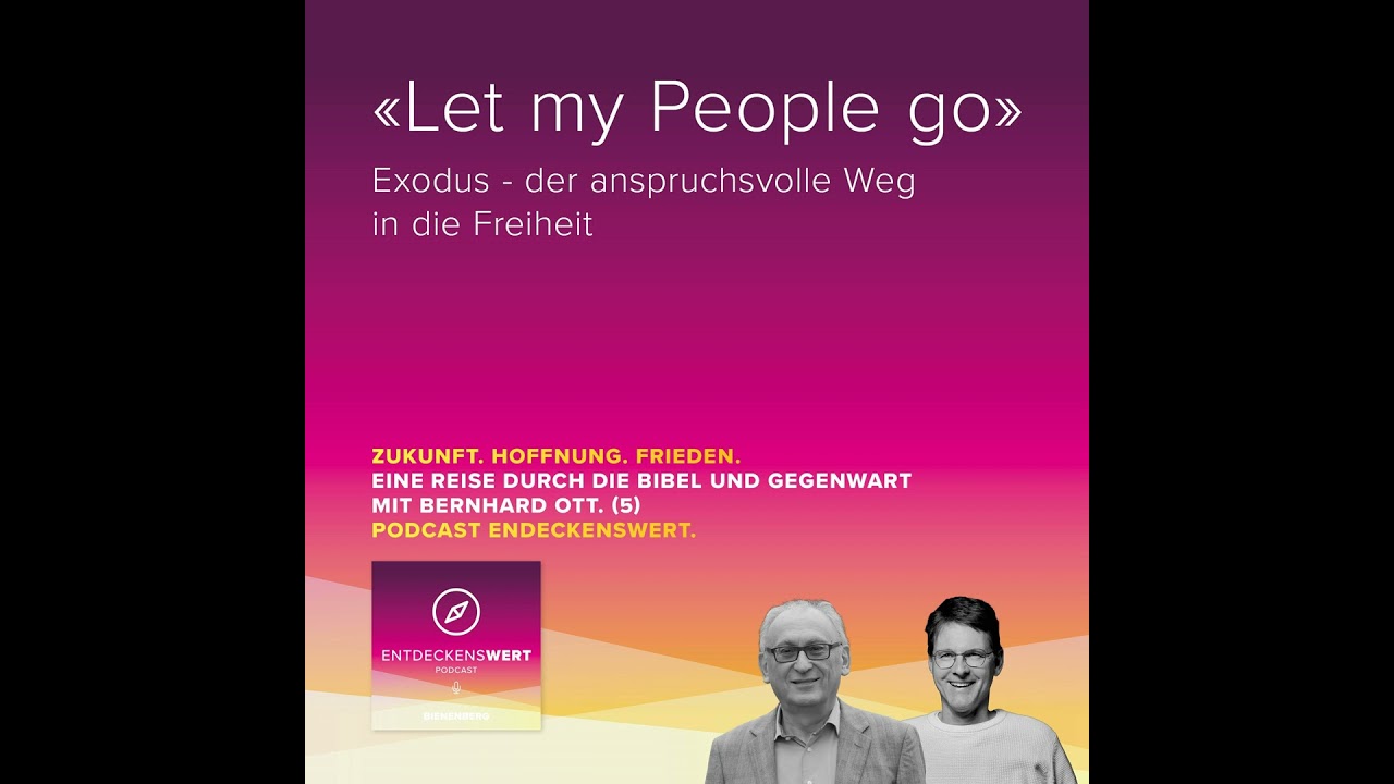Zukunft. Hoffnung. Frieden. 5: «Let my People go» Exodus - der anspruchsvolle Weg in die Freiheit