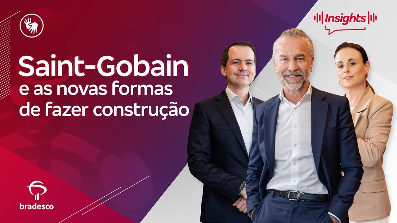 CEO Talks #243 – Saint-Gobain e as novas formas de fazer construção| Conteúdo Acessível