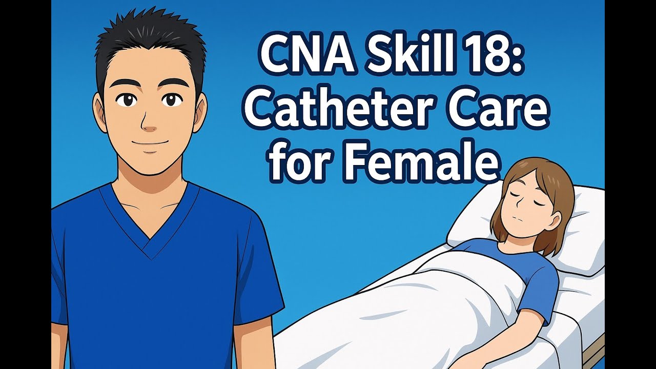Credentia CNA Skill 18: Catheter Care for Female (updated)