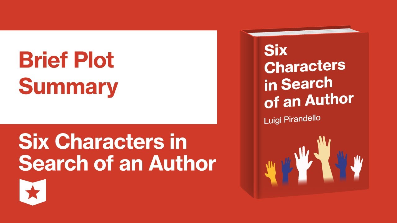 Six Characters in Search of an Author by Luigi Pirandello | Brief Plot Summary